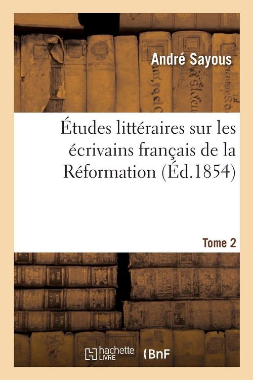 Produktbild: &Eacute;tudes litt&eacute;raires sur les &eacute;crivains fran&ccedil;ais de la R&eacute;formation. Tome 2