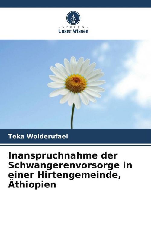 Produktbild: Inanspruchnahme der Schwangerenvorsorge in einer Hirtengemeinde, &Auml;thiopien