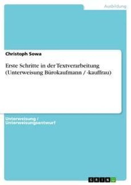 Produktbild: Erste Schritte in der Textverarbeitung (Unterweisung B&uuml;rokaufmann / -kauffrau)