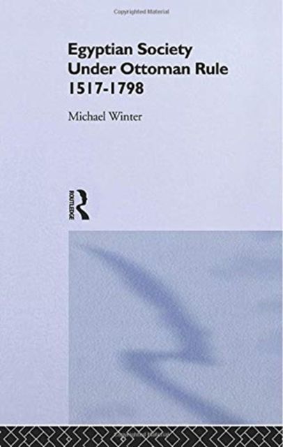 Produktbild: Egyptian Society Under Ottoman Rule, 1517-1798