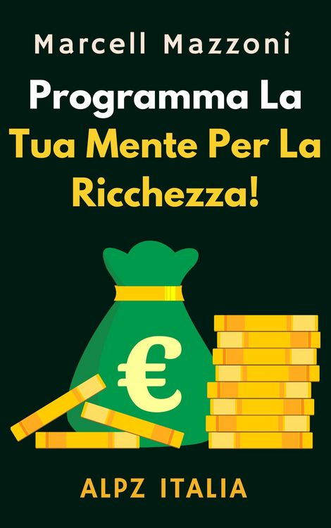 Produktbild: Programma La Tua Mente Per La Ricchezza! (Raccolta Produttivit&agrave;, #1)