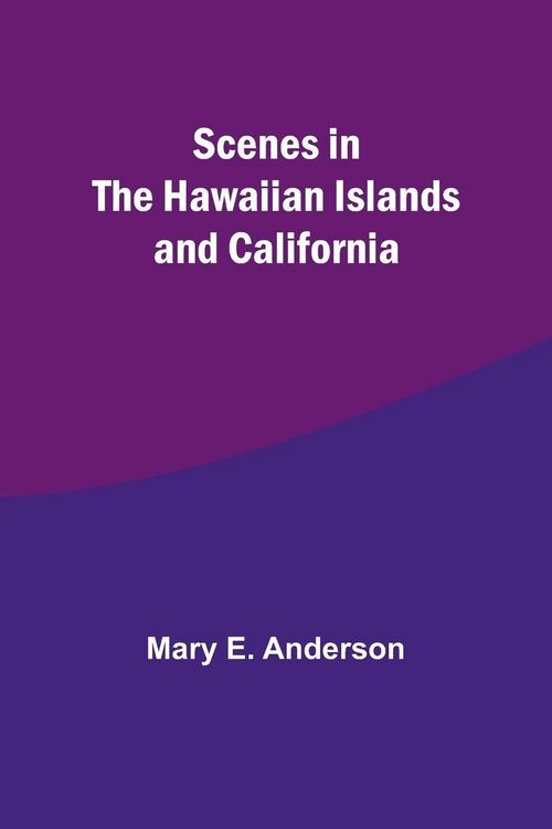 Produktbild: Scenes in the Hawaiian Islands and California