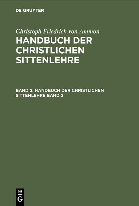 Produktbild: Christoph Friedrich von Ammon: Handbuch der christlichen Sittenlehre. Band 2
