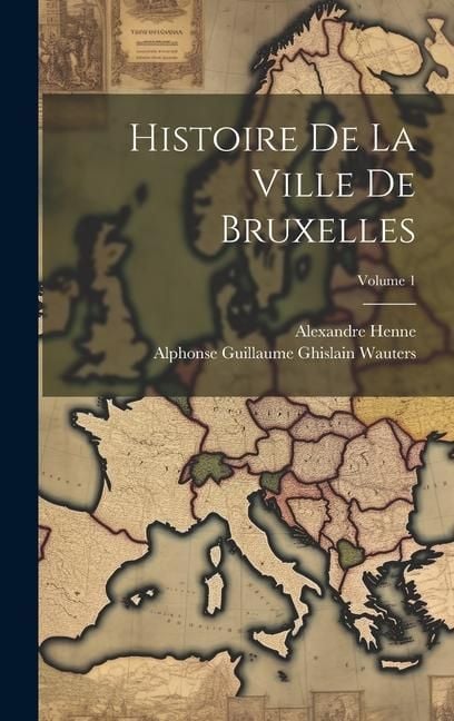 Produktbild: Histoire De La Ville De Bruxelles; Volume 1