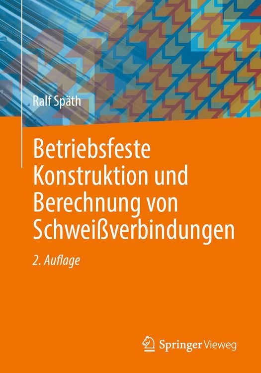 Produktbild: Betriebsfeste Konstruktion und Berechnung von Schwei&szlig;verbindungen