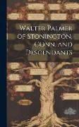 Produktbild: Walter Palmer of Stonington, Conn. and Descendants