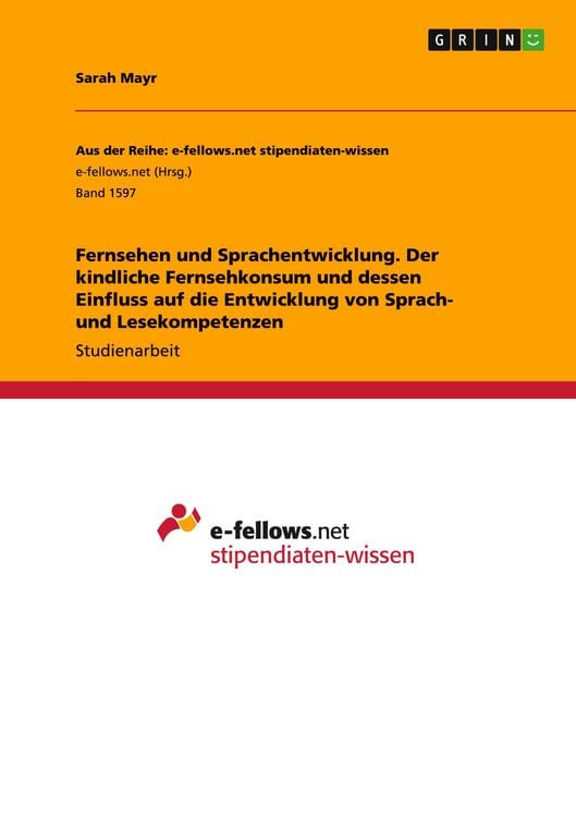 Produktbild: Fernsehen und Sprachentwicklung. Der kindliche Fernsehkonsum und dessen Einfluss auf die Entwicklung von Sprach- und Lesekompetenzen