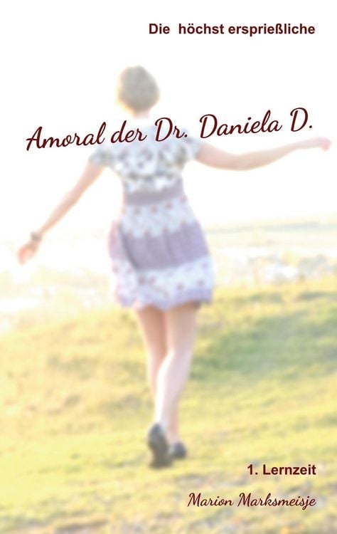 Produktbild: Die h&ouml;chst ersprie&szlig;liche Amoral der Dr. Daniela D. Eine autobiographische Satire.