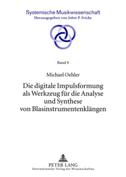 Produktbild: Die digitale Impulsformung als Werkzeug f&uuml;r die Analyse und Synthese von Blasinstrumentenkl&auml;ngen