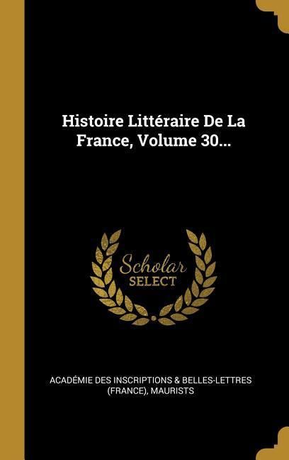 Produktbild: Histoire Litt&eacute;raire De La France, Volume 30...