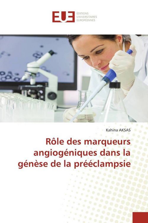 Produktbild: R&ocirc;le des marqueurs angiog&eacute;niques dans la g&eacute;n&egrave;se de la pr&eacute;&eacute;clampsie