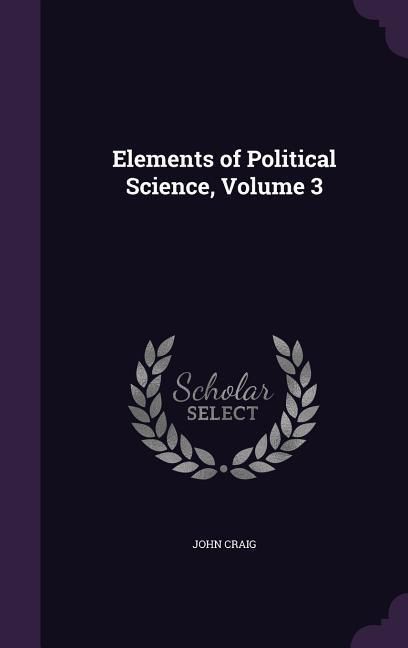 Produktbild: Elements of Political Science, Volume 3