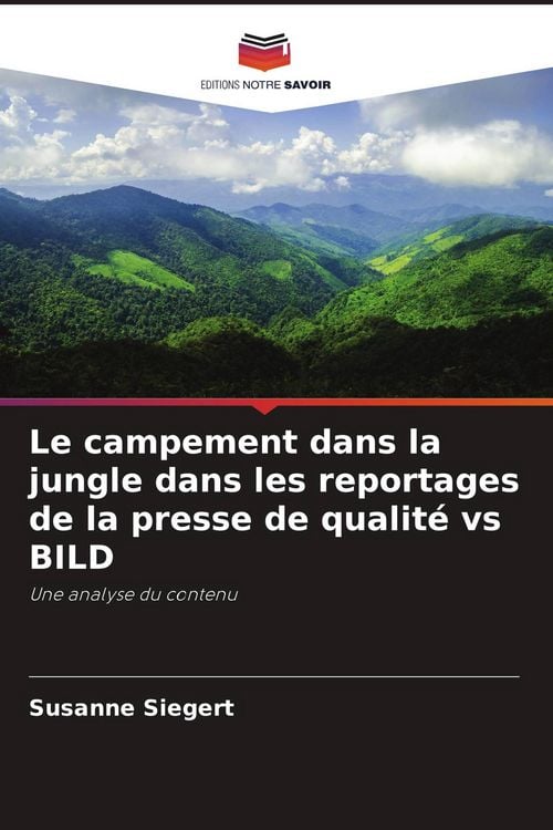 Produktbild: Le campement dans la jungle dans les reportages de la presse de qualit&eacute; vs BILD