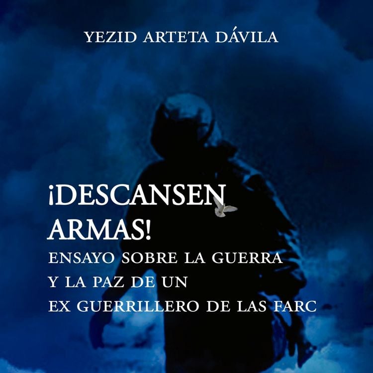 Produktbild: Descansen armas. Ensayo sobre la guerra y la paz de un exguerrillero de las Farc