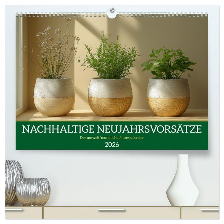 Produktbild: Nachhaltige Neujahrsvors&auml;tze - Der umweltfreundliche Jahreskalender (hochwertiger Premium Wandkalender 2026 DIN A2 quer), Kunstdruck in Hochglanz