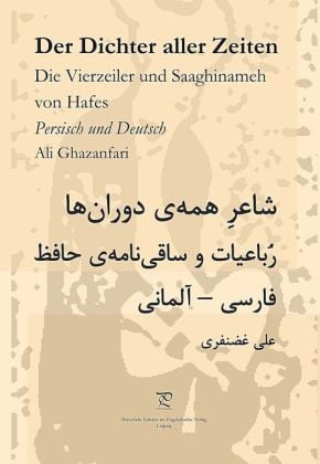 Produktbild: Der Dichter aller Zeiten. Die Vierzeiler und Saaghinameh von Hafes in Persisch und Deutsch