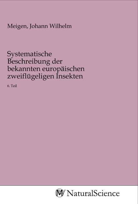 Produktbild: Systematische Beschreibung der bekannten europ&auml;ischen zweifl&uuml;geligen Insekten
