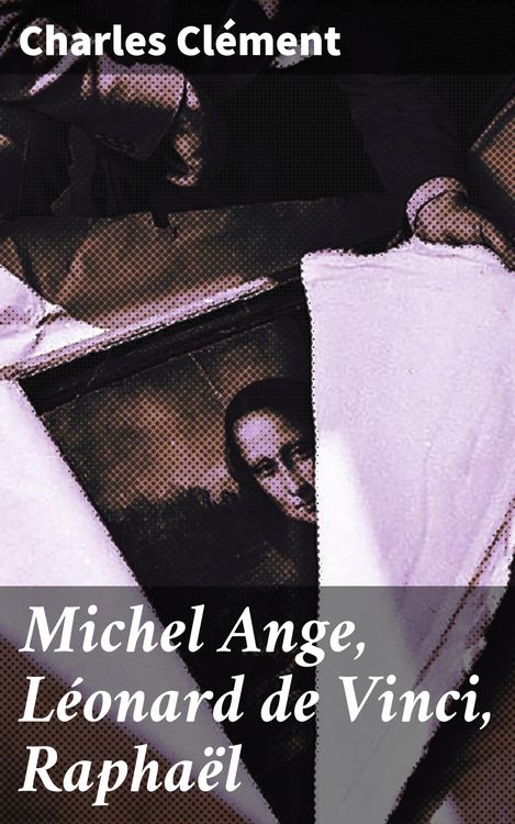 Produktbild: Michel Ange, L&eacute;onard de Vinci, Rapha&euml;l