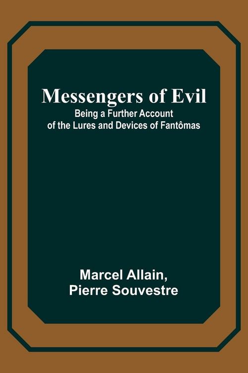 Produktbild: Messengers of Evil; Being a Further Account of the Lures and Devices of Fant&ocirc;mas
