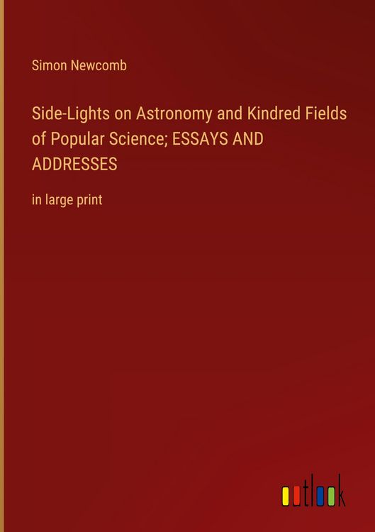 Produktbild: Side-Lights on Astronomy and Kindred Fields of Popular Science; ESSAYS AND ADDRESSES
