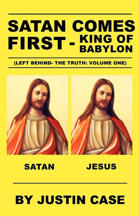 Produktbild: SATAN COMES FIRST - King of Babylon (Left Behind- The Truth