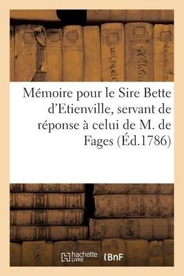 Produktbild: M&eacute;moire Pour Le Sire Bette d'Etienville, Servant de R&eacute;ponse &Agrave; Celui de M. de Fages