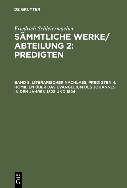 Produktbild: Literarischer Nachla&szlig;, Predigten 4: Homilien &uuml;ber das Evangelium des Johannes in den Jahren 1823 und 1824
