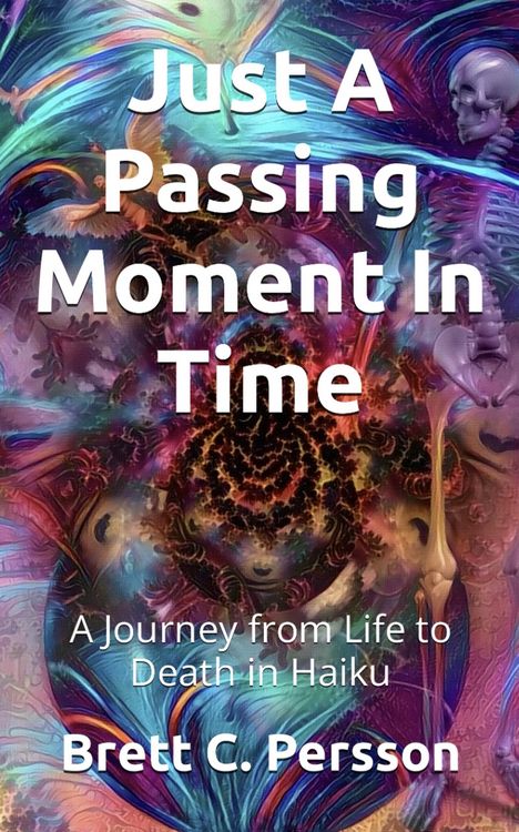 Produktbild: Just A Passing Moment In Time: A Journey of Life and Death in Haiku