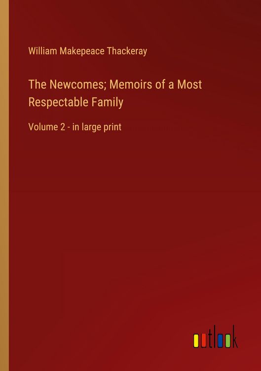 Produktbild: The Newcomes; Memoirs of a Most Respectable Family