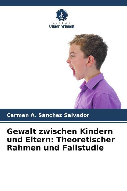 Produktbild: Gewalt zwischen Kindern und Eltern: Theoretischer Rahmen und Fallstudie