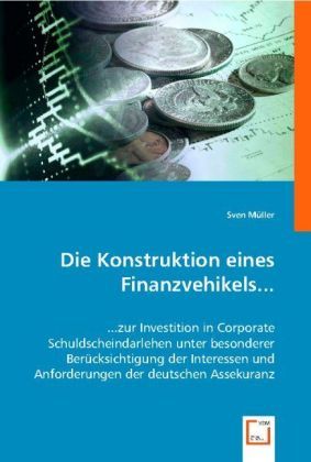 Produktbild: M&uuml;ller, S: Die Konstruktion eines Finanzvehikels