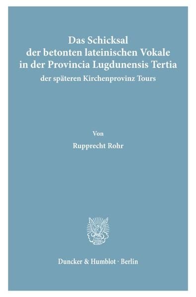 Produktbild: Das Schicksal der betonten lateinischen Vokale in der Provincia Lugdunensis Tertia, der sp&auml;teren Kirchenprovinz Tours.