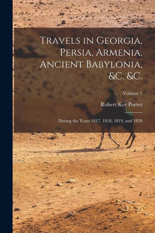 Produktbild: Travels in Georgia, Persia, Armenia, Ancient Babylonia, &c. &c.