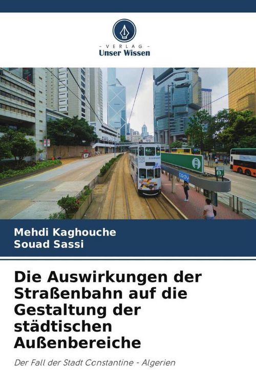 Produktbild: Die Auswirkungen der Stra&szlig;enbahn auf die Gestaltung der st&auml;dtischen Au&szlig;enbereiche