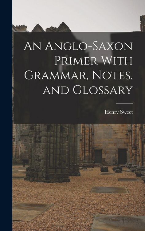 Produktbild: An Anglo-Saxon Primer With Grammar, Notes, and Glossary