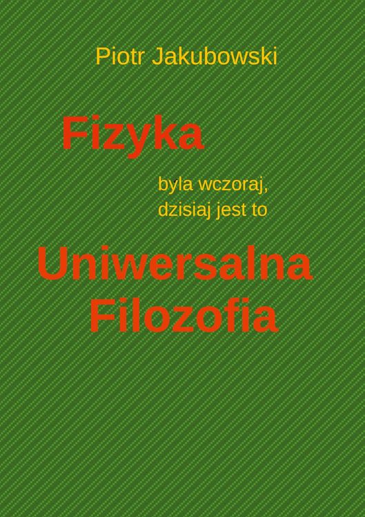 Produktbild: Fizyka byla wczoraj, dzisiaj jest to Uniwersalna Filozofia