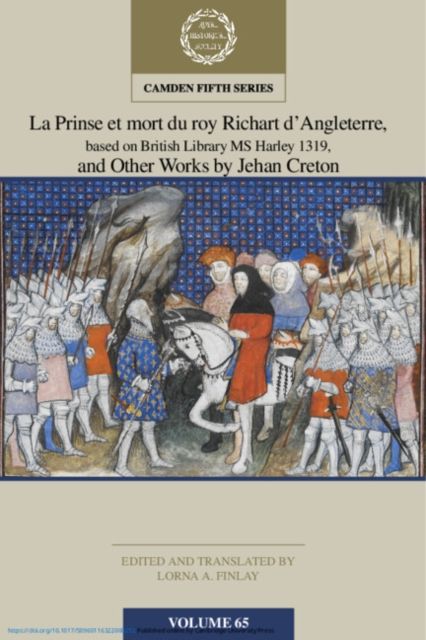 Produktbild: La Prinse et mort du Roy Richart d'Angleterre, based on British Library MS Harley 1319, and Other Works by Jehan Creton: Volume 65