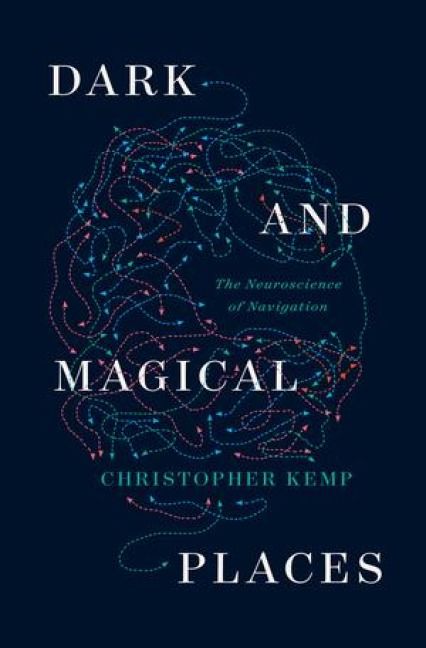 Produktbild: Dark and Magical Places: The Neuroscience of Navigation
