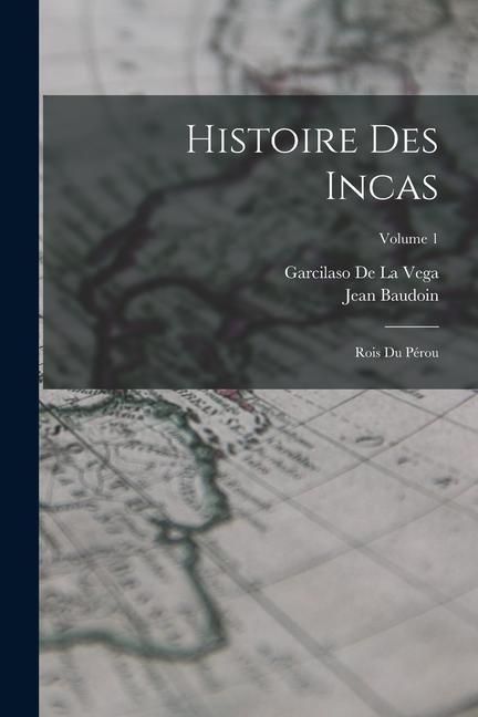 Produktbild: Histoire Des Incas: Rois Du P&eacute;rou; Volume 1