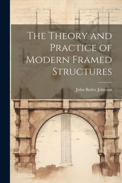 Produktbild: The Theory and Practice of Modern Framed Structures