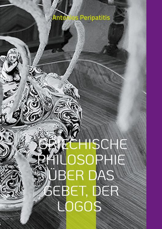 Produktbild: Griechische Philosophie &Uuml;ber das Gebet, der Logos