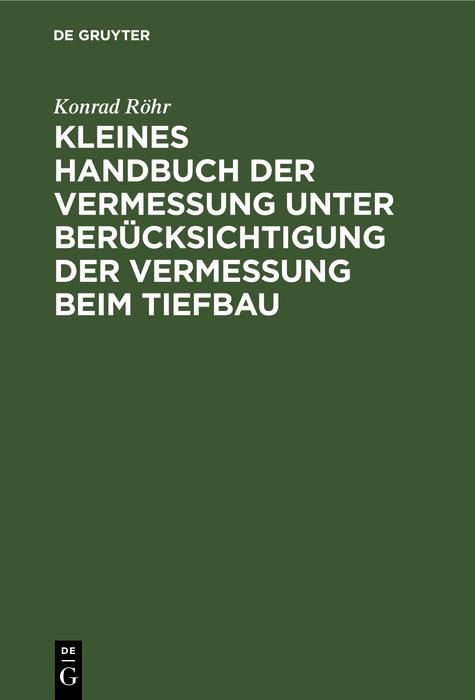 Produktbild: Kleines Handbuch der Vermessung unter Ber&uuml;cksichtigung der Vermessung beim Tiefbau