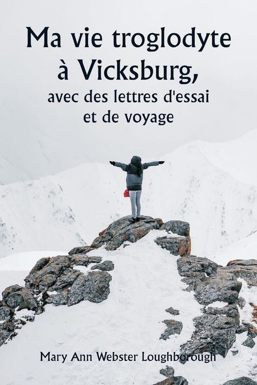Produktbild: Ma vie troglodyte &agrave; Vicksburg, avec des lettres d'essai et de voyage