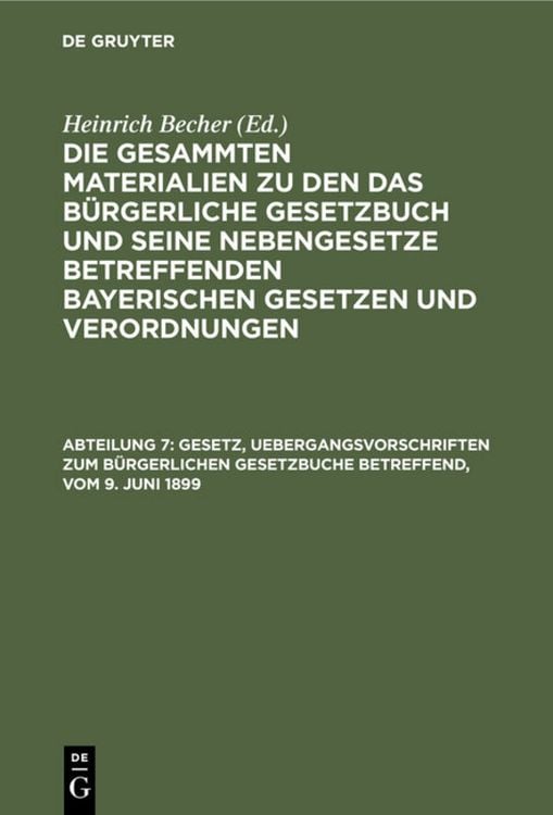 Produktbild: Die gesammten Materialien zu den das B&uuml;rgerliche Gesetzbuch und seine... / Gesetz, Uebergangsvorschriften zum B&uuml;rgerlichen Gesetzbuche betreffend, vom 9. Juni 1899