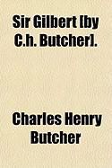 Produktbild: Sir Gilbert [By C.H. Butcher].