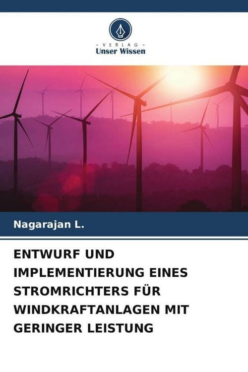 Produktbild: Entwurf und Implementierung Eines Stromrichters f&uuml;r Windkraftanlagen mit Geringer Leistung