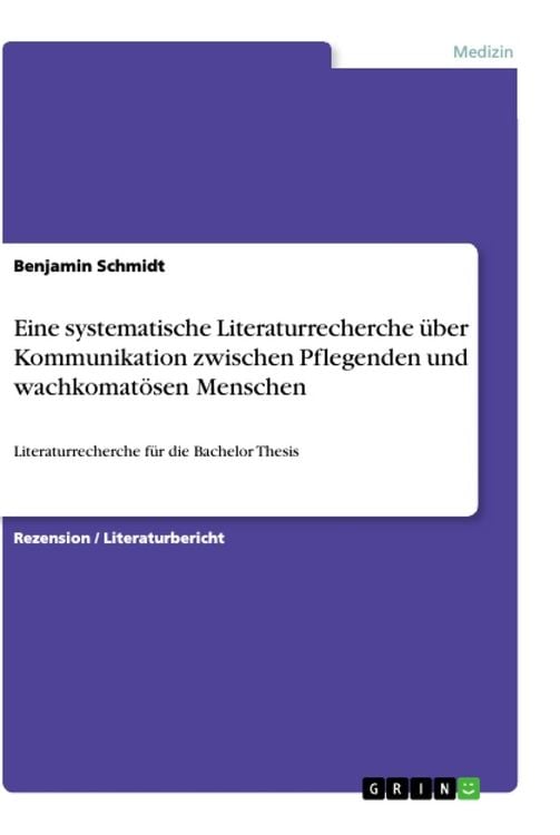 Produktbild: Eine systematische Literaturrecherche &uuml;ber Kommunikation zwischen Pflegenden und wachkomat&ouml;sen Menschen