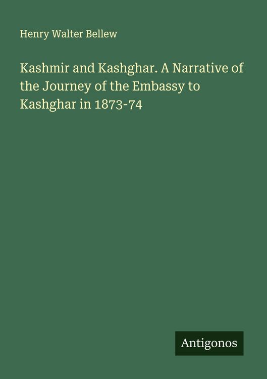 Produktbild: Kashmir and Kashghar. A Narrative of the Journey of the Embassy to Kashghar in 1873-74
