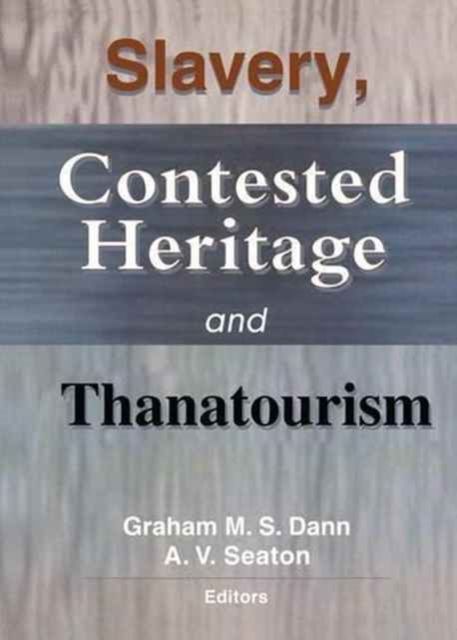 Produktbild: Slavery, Contested Heritage, and Thanatourism