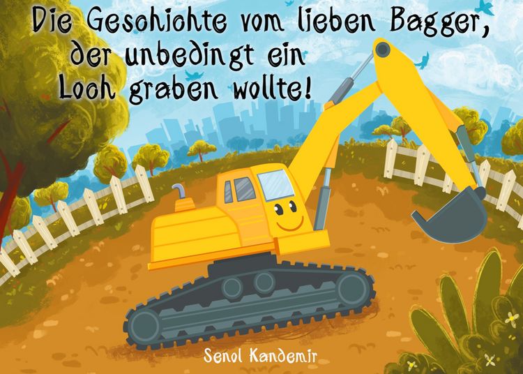 Produktbild: Die Geschichte vom lieben Bagger, der unbedingt ein Loch graben wollte!